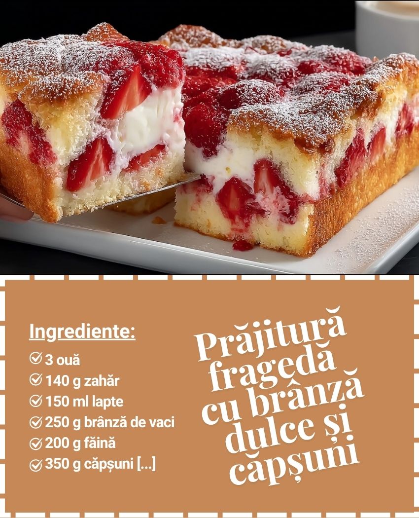 Prăjitură fragedă cu brânză dulce și căpșuni